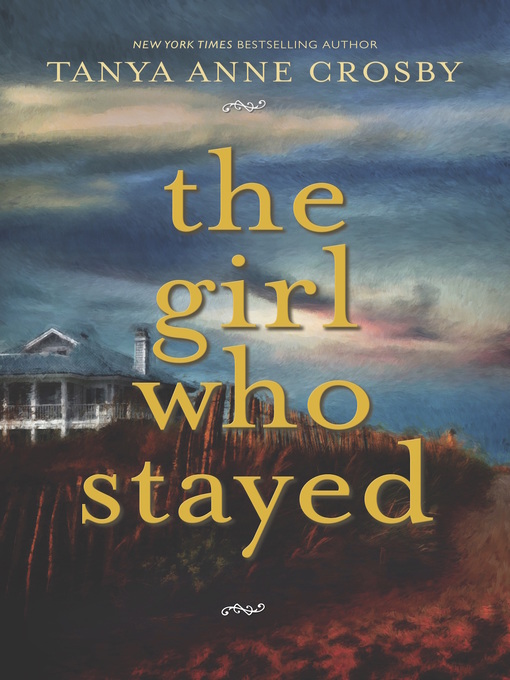 Title details for The Girl Who Stayed by Tanya Anne Crosby - Wait list